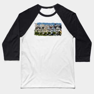 Painted Ladies - Old Victorian houses San Francisco Baseball T-Shirt